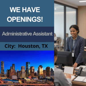 Administrative Assistant - City:  Houston, TX