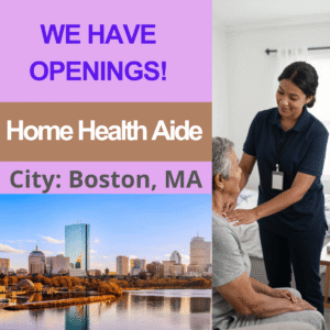 Home Health Aide - City: Boston, MA